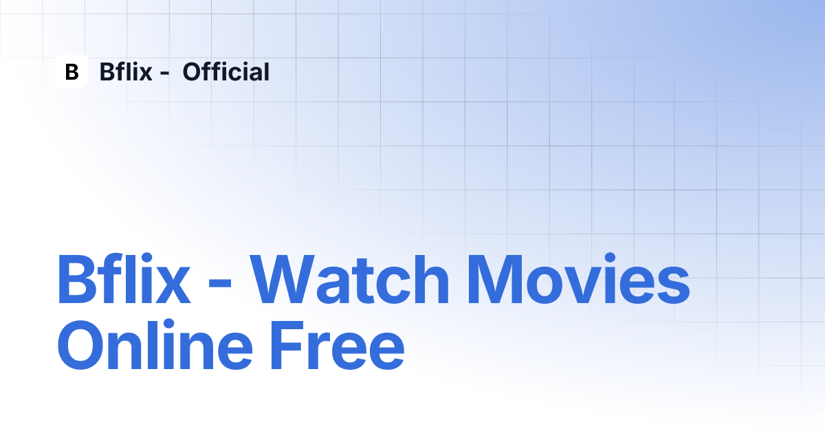 Bflix - Watch Movies Online Free | Bflix - Official